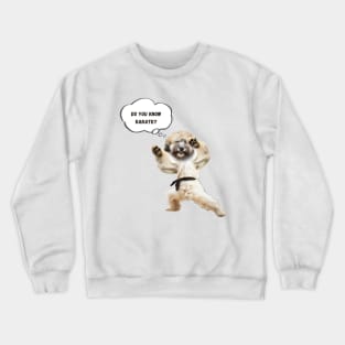 Dog Knows Karate Crewneck Sweatshirt